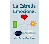 La Estrella Emocional: Un camino para procesar emociones basado en la Medicina Tradicional China.