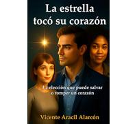 La estrella tocó su corazón.: La elección que puede salvar o romper un corazón.: 5 (La vida es así)
