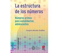 La estructura de los números: Números primos para autodidactas adolescentes: 14 (Estímulos Matemáticos)