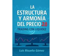 La Estructura y Armonía del Precio 2.0: Trading con Liquidez
