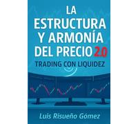La Estructura y Armonía del Precio 2.0: Trading con Liquidez