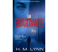 La Estudiante (Colección de Thrillers Psicológicos de H.M. Lynn)