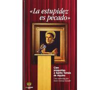 La estupidez es pecado: Cien preguntas a Santo Tomás de Aquino (Biblioteca Dominicana)