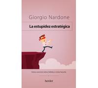 La estupidez estratégica: Cómo construir éxitos fallidos o evitar hacerlo – Verlag Herder
