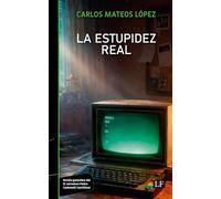 La estupidez real: 7 (Premio de Novela Corta Pedro Carbonell Castillero)