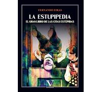 La estupipedia: El gran libro de las citas estúpidas: 1 (Ensayo)