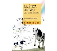 La Ética Animal: ¿Una cuestión feminista? (Feminismos)