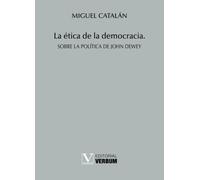 La ética de la democracia: Sobre la política de John Dewey (Verbum Menor)