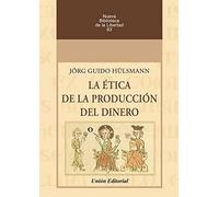 La Ética De La Producción del Dinero: 63 (NUEVA BIBLIOTECA DE LA LIBERTAD)