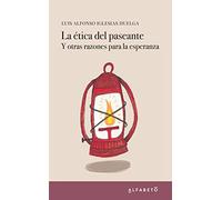 La Etica Del Paseante Y Otras Razones Para La Esperanza