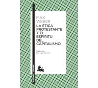 La ética protestante y el espíritu del capitalismo (Clásica)