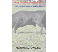 LA ETOLOGIA APLICADA AL GANADO BRAVO: PRODUCCION Y ETOLOGIA