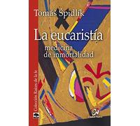 La eucaristía: Medicina de inmortalidad (Raíces de la fe)