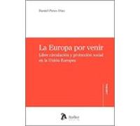 La Europa por venir. Libre circulación y protección social en la Unión Europea