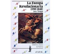 La Europa Revolucionaria: 1789-1848 (Historia Y Literatura - Biblioteca Básica De Historia)