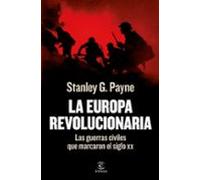 La Europa revolucionaria: Las guerras civiles que marcaron el siglo XX (NO FICCIÓN)