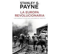 La Europa revolucionaria: Las guerras civiles que marcaron el siglo XX (Historia)
