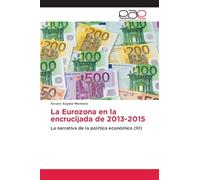 La Eurozona en la encrucijada de 2013-2015: La narrativa de la política económica (III)