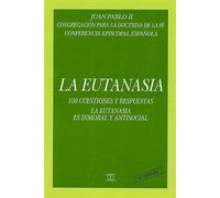La eutanasia: 100 cuestiones y respuestas sobre la defensa de la vida humana y la actitud de los católicos (Documentos MC)