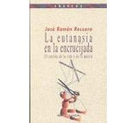 La eutanasia en la encrucijada: El sentido de la vida y de la muerte: 74 (Ensayo/Pensamiento)