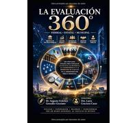 LA EVALUACIÓN 360°: Federal, Estatal y Municipal: Proyecto de Políticas Públicas, Gestión Pública, Desarrollo de Gobierno, Servicios Públicos y Servidores Públicos