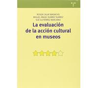 La evaluación de la acción cultural en museos (Manuales de Museística, Patrimonio y Turismo Cultural)