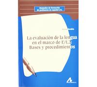 La evaluación de la lengua en el marco de E/L2: Bases y Procedimientos (Manuales de formación de profesores de español 2/L)