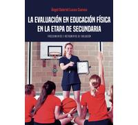 La evaluación en Educación Física en la etapa de secundaria: Procedimientos e instrumentos de evaluación (SIN COLECCION)