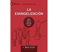 La evangelización: Cómo toda la iglesia habla de Jesús (Edificando iglesias sanas)