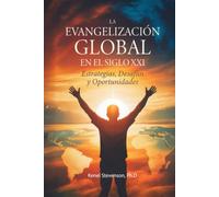 La Evangelización Global en el Siglo XXI: Estrategias, Desafíos y Oportunidades