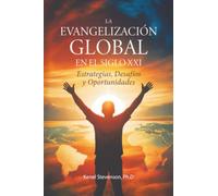 La Evangelización Global en el Siglo XXI: Estrategias, Desafíos y Oportunidades