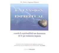 La Evasion Espiritual: Cuando La Espiritualidad Nos Desconecta De Lo Q