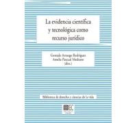 La evidencia científica y tecnológica como recurso jurídico (DERECHO Y CIENCIAS DE LA VIDA)