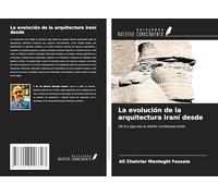 La evolución de la arquitectura iraní desde: De los zigurats al diseño contemporáneo