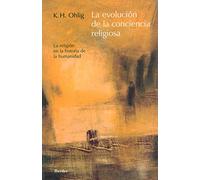 La evolución de la conciencia religiosa: La religión en la historia de la humanidad (fuera de colección)