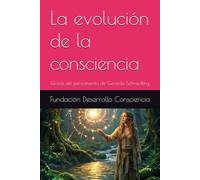 La evolución de la consciencia: Glosas del pensamiento de Gerardo Schmedling: 1 (Consciencia y desarrollo)