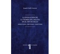 La evolución de la teoría del delito en el fin de siglo: Normativismo-Objetivismo-Subjetivismo