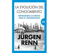 La evolución del conocimiento; Repensando la ciencia para el antropoceno (Bo)