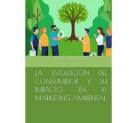 LA EVOLUCIÓN DEL CONSUMIDOR Y SU IMPACTO EN EL MARKETING AMBIENTAL