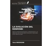 LA EVOLUCIÓN DEL RENMINBI: Hacia la internacionalización, la liberalización y el desarrollo de los mercados financieros nacionales como factores clave