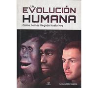La Evolución Humana. Cómo hemos llegado hasta hoy: 5 (Ciencia Cotidiana)