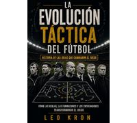 La Evolución Táctica del Fútbol: Historia de las ideas que cambiaron el juego (Colección Historia del Futbol)
