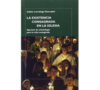 La existencia consagrada en la Iglesia: Apuntes de eclesiología para la vida consagrada (SIN COLECCION)