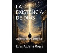 LA EXISTENCIA DE DIOS: El umbral de una pregunta.