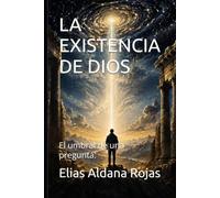 LA EXISTENCIA DE DIOS: El umbral de una pregunta.