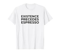 La existencia precede al Espresso Filosofía Café Humor Camiseta