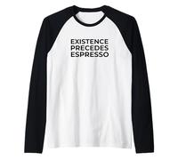La existencia precede al Espresso Filosofía Café Humor Camiseta Manga Raglan