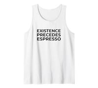 La existencia precede al Espresso Filosofía Café Humor Camiseta sin Mangas