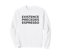 La existencia precede al Espresso Filosofía Café Humor Sudadera
