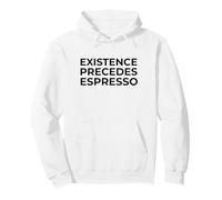 La existencia precede al Espresso Filosofía Café Humor Sudadera con Capucha